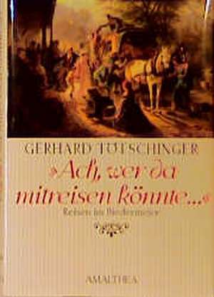 Ach, wer da mitreisen könnte de Gerhard Tötschinger