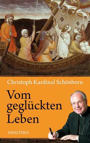 Vom geglückten Leben de Christoph Schönborn