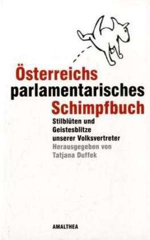 Österreichs parlamentarisches Schimpfbuch de Tatjana Duffek