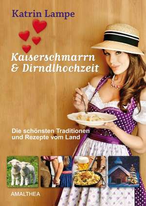 Kaiserschmarrn und Dirndlhochzeit de Kathrin Lampe