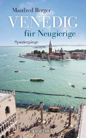 Venedig für Neugierige de Manfred Berger