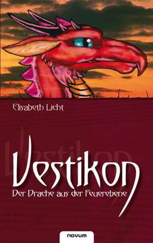 Vestikon  Der Drache aus der Feuerebene de Elisabeth Licht