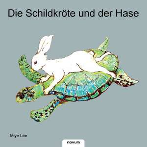 Die Schildkröte und der Hase de Miye Lee