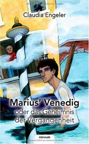 Marius' Venedig Oder Das Geheimnis Der Vergangenheit: Sind Lehrer Noch Normal? de Claudia Dr. Engeler