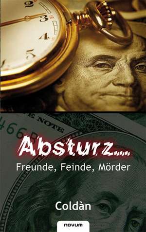 Absturz... Freunde, Feinde, Mörder de Coldàn