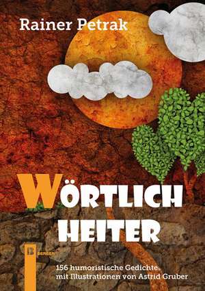 Wörtlich heiter de Rainer Petrak