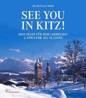 See you in Kitz! de Francis Ray Hoff