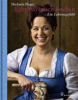 Echt bayerisch kochen de Michaela Hager