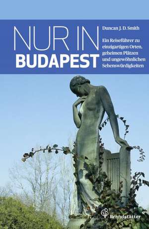 Nur in Budapest de Duncan J. D. Smith