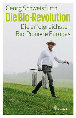 Die Bio-Revolution de Georg Schweisfurth