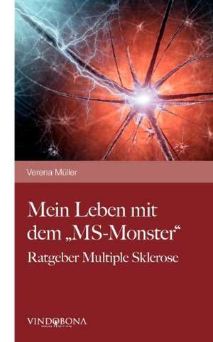 Mein Leben Mit Dem MS-Monster: Wer Hat Angst VOR Der Wahrheit? de Verena Müller