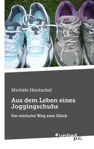 Aus Dem Leben Eines Joggingschuhs: Wer Hat Angst VOR Der Wahrheit? de Michèle Hentschel