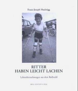 Ritter haben leicht lachen de Franz-Joseph Huainigg