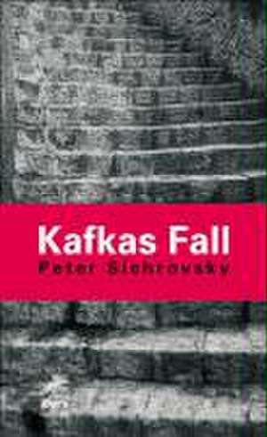 Kafkas Fall de Peter Sichrovsky