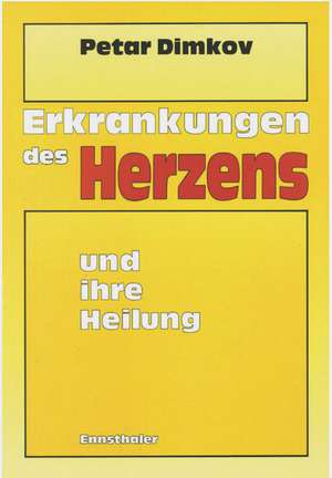 Erkrankungen des Herzens und ihre Heilung de Petar Dimkov