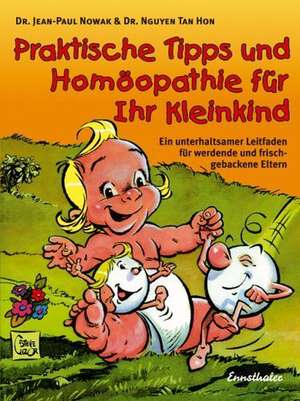 Praktische Tipps und Homöopathie für Ihr Kleinkind de Jean-Paul Nowak