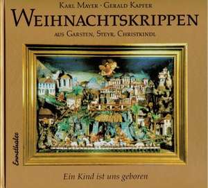 Mayer, K: Weihnachtskrippen aus Garsten, Steyr, Christkindl