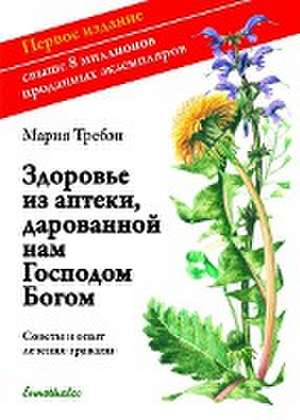 Gesundheit aus der Apotheke Gottes. Russische Ausgabe de Maria Treben