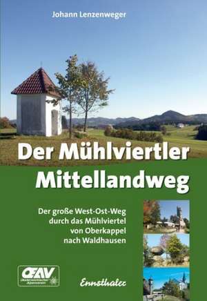 Der Mühlviertler Mittellandweg de Johann Lenzenweger