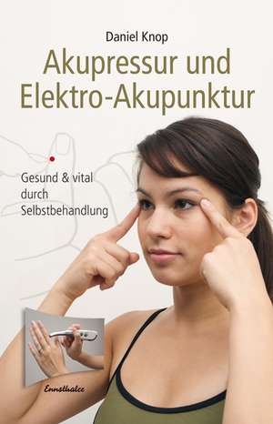 Akupressur und Elektro-Akupunktur de Daniel Knop