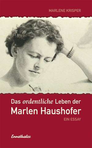 Das ordentliche Leben der Marlen Haushofer de Marlene Krisper