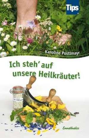 Ich steh' auf unsere Heilkräuter! de Karoline Postlmayr