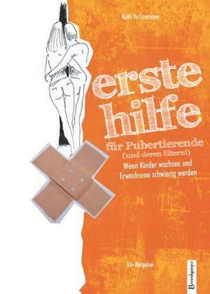 Erste Hilfe für Pubertierende (und deren Eltern) de Ruth Yu-Szammer