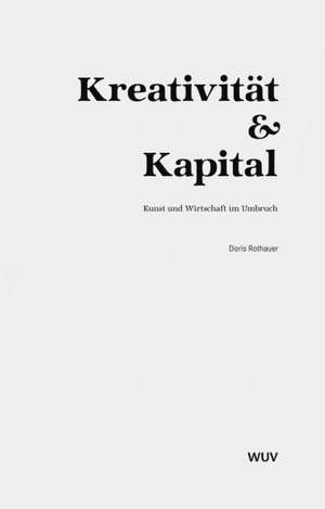 Kreativität & Kapital de Doris Rothauer