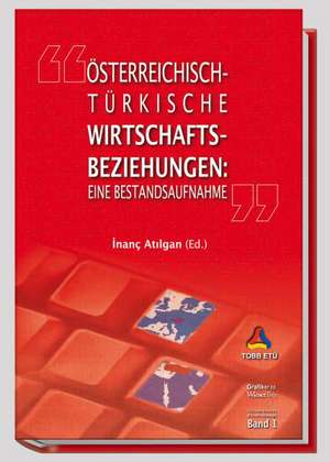 Österreichisch-Türkische Wirtschaftsbeziehungen de Inanc Atilgan