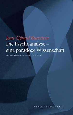 Die Psychoanalyse - eine paradoxe Wissenschaft de Jean-Gérard Bursztein