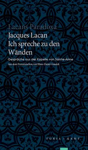 Ich spreche zu den Wänden de Jacques Lacan