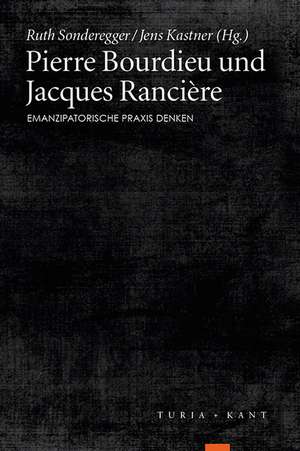 Pierre Bourdieu und Jacques Rancière de Jens Kastner