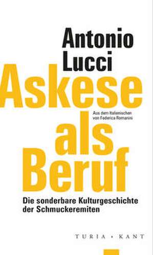 Askese als Beruf de Antonio Lucci