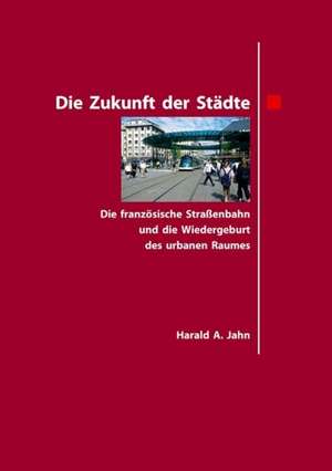 Die Zukunft der Städte de Harald A. Jahn