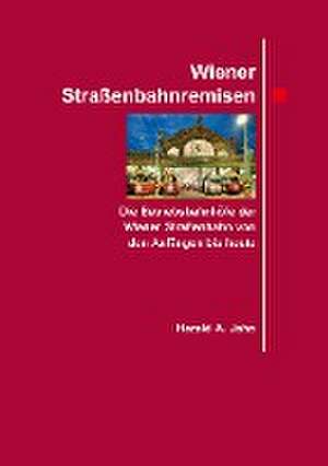 Wiener Straßenbahnremisen. de Harald A Jahn