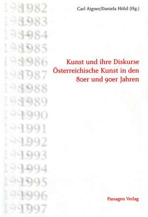 Kunst und ihre Diskure. Österreichische Kunst in den 80er und 90er Jahren de Carl Aigner