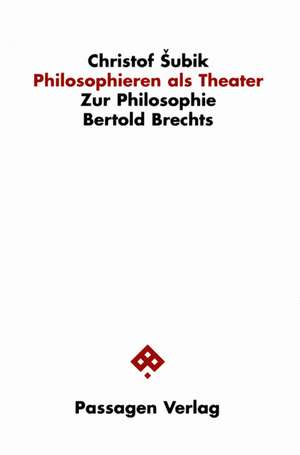 Philosophieren als Theater de Christof Subik