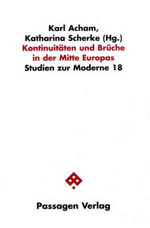 Kontinuitäten und Brüche in der Mitte Europas de Karl Acham