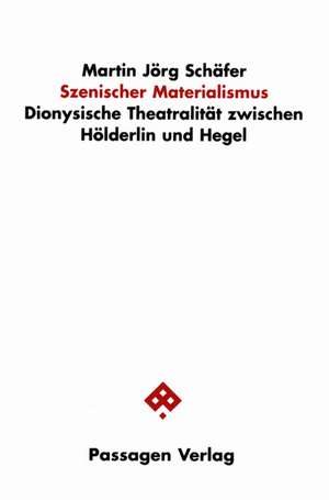 Szenischer Materialismus de Martin Jörg Schäfer