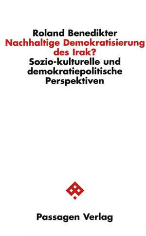 Nachhaltige Demokratisierung des Irak? de Roland Benedikter