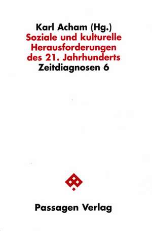 Soziale und kulturelle Herausforderungen des 21. Jahrhunderts de Karl Acham