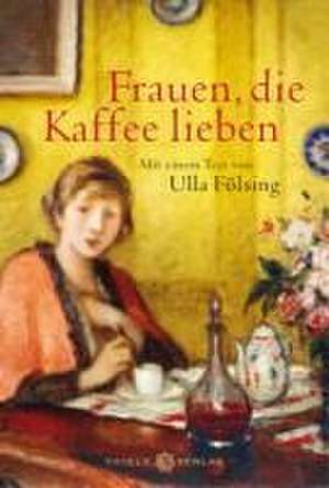 Frauen, die Kaffee lieben de Ulla Föllsing