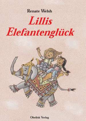 Lillis Elefantenglück de Renate Welsh