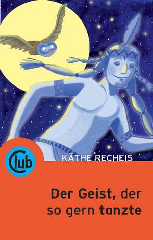 Der Geist, der so gern tanzte de Käthe Recheis