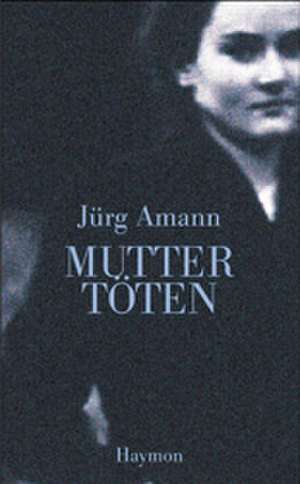 Amann, J: Mutter töten