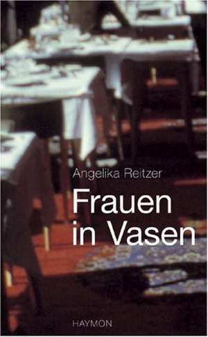 Frauen in Vasen de Angelika Reitzer