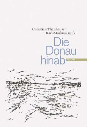 Die Donau hinab de Christian Thanhäuser