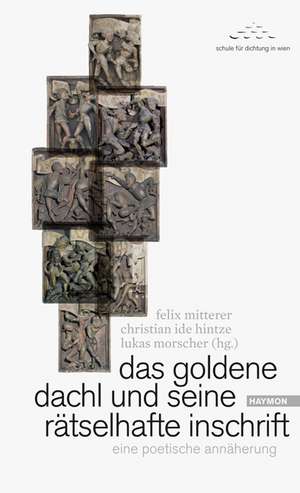 das goldene dachl und seine rätselhafte inschrift de Felix Mitterer