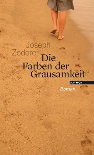 Die Farben der Grausamkeit de Joseph Zoderer