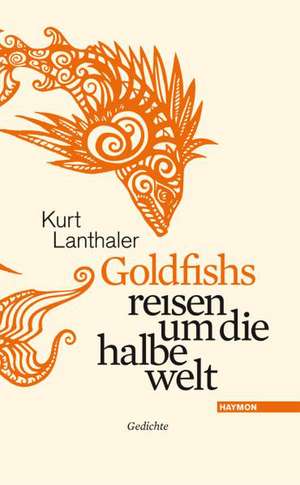 Goldfishs reisen um die halbe welt de Kurt Lanthaler